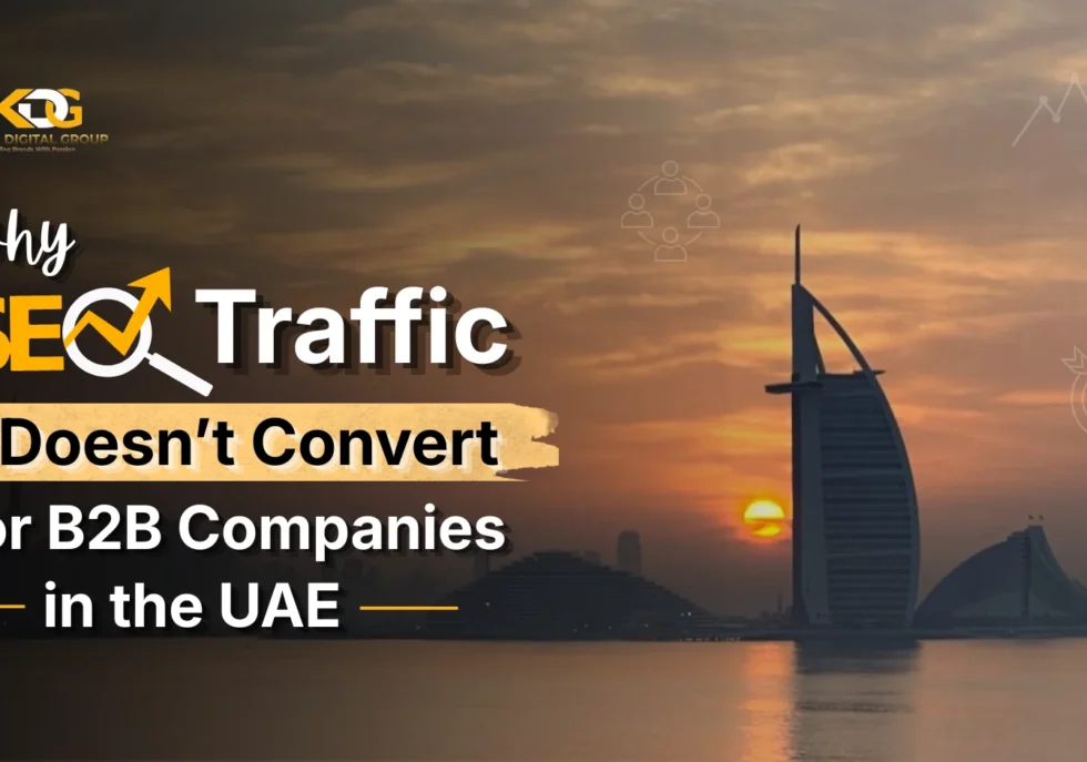 Why SEO Traffic Doesn’t Convert for B2B Companies in the UAE